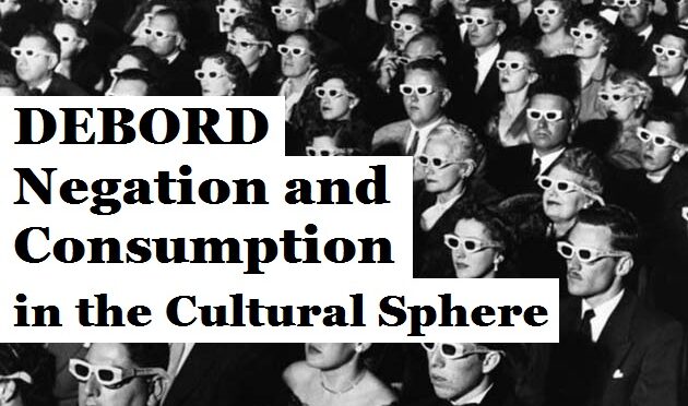 Debord: Negation & Consumption in Culture